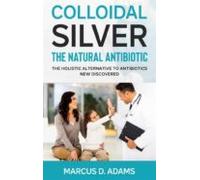 Colloidal Silver - The Natural Antibiotic (ebook)