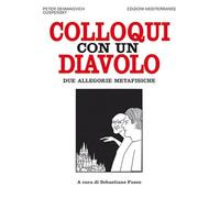 Colloqui con un diavolo. Due allegorie metafisiche. Nuova ediz. (Orizzonti dello spirito)