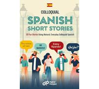 Colloquial Spanish Short Stories: 20 Fun Stories Using Natural, Everyday Colloquial Spanish