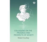 Colloquies On The Progress And Prospects Of Society