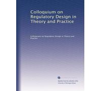 Colloquium on Regulatory Design in Theory and Practice: Volume 2