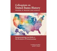 Colloquium on United States History - Teaching in Waldorf High Schools: Symptomatology and Shifts in the Evolution of Consiousness
