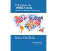 Colloquium on World History - Teaching in Waldorf High Schools: Symptomatology and Shifts in the Evolution of Consciousness