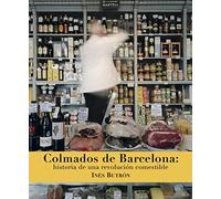 Colmados de Barcelona: Historia de una revolución comestible (COCINA)