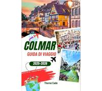 Colmar Guida di viaggio 2025-2026: Scopri la bellezza di Colmar: un viaggio attraverso vigneti panoramici, architettura storica e siti culturali