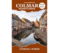 COLMAR Reiseführer 2026-2027: Von Burgruinen bis zum Philosophenweg, Weihnachtsmärkten und dem Neckartal