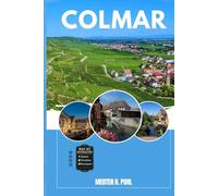 COLMAR REISEFÜHRER: Entdecken Sie Colmars verborgene Schätze, Outdoor Ausflüge, lokale Geheimnisse und unvergessliche Sehenswürdigkeiten
