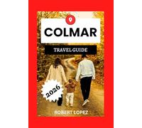 COLMAR TRAVEL GUIDE 2026