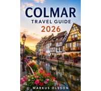 Colmar Travel Guide 2026: Colmar Travel Guide 2026