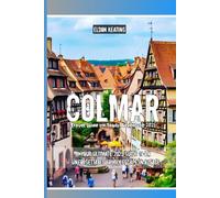 Colmar Travel Guide for Family Adventure 2025