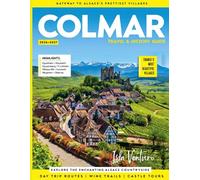 COLMAR TRAVEL & HISTORY GUIDE 2027 (FULL COLOR): Discover Colmar’s History, Architecture, Cuisine, and Timeless Alsatian Charm with sightseeing routes, wine experiences, and local insights