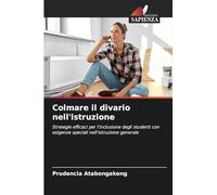 Colmare il divario nell'istruzione: Strategie efficaci per l'inclusione degli studenti con esigenze speciali nell'istruzione generale