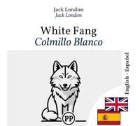Colmillo Blanco: Edición bilingüe línea por línea inglés-español