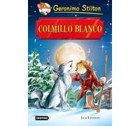 Colmillo Blanco: Grandes Historias (Geronimo Stilton)