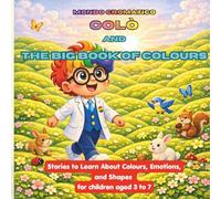 Colò and the Big Book of Colours: Stories to Learn About Colours, Emotions, and Shapes for children aged 3 to 7 (MONDO CROMATICO - Serie Le Storie di Colò)