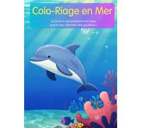 Colo-Riage en Mer: Le livre où les poissons ont hâte que tu leurs donnes des couleurs