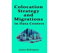 Colocation Strategy and Migrations in Data centers: Site Selection, RFPs, and Move-In Playbooks