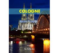 Cologne: A Perfect Coffee Table Picture Book - Travel and Tourism lovers.