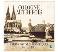 Cologne autrefois : Cartes postales historiques de la ville (Calendrier mural carré 2026 30x30 cm) Calendrier double avec une page pour vos prises de notes: Cologne : Tradition et histoire de la ville