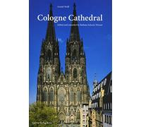 Cologne Cathedral: Its History - Its Works of Arts