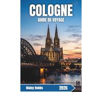 Cologne Guide De Voyage 2026: Découvrez le patrimoine de l'UNESCO, la culture de la bière Kölsch, des quartiers animés et la cuisine rhénane dans la quatrième plus grande ville d'Allemagne.