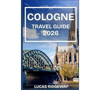 COLOGNE TRAVEL GUIDE 2026
