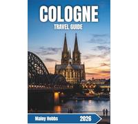 Cologne Travel Guide 2026: Discover UNESCO Heritage, Kölsch Beer Culture, Vibrant Neighborhoods, and Rhineland Cuisine in Germany's Fourth-Largest City