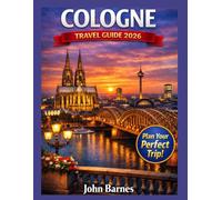 COLOGNE TRAVEL GUIDE 2026: Explore Gothic Architecture, Rhine River Views, Christmas Markets, Culture & Local Experiences.