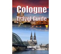 Cologne Travel Guide: Discover Germany’s Cultural Gem: Landmarks, Local Food, Neighborhoods & Insider Tips