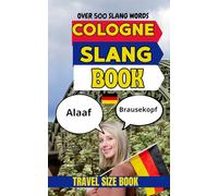 Cologne Urban Dictionary: The Ultimate Guide to Cologne Slang, Karneval Language, Veedel Culture, and Kölsch Humor (Urban Slang Dictionary)