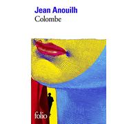 Colombe: [Paris, Théâtre de l'Atelier, 10 février 1951