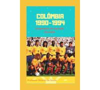Colômbia 1990-1994: O Surgimento da Geração Dourada