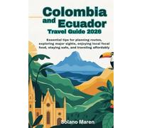 Colombia and Ecuador Travel Guide 2026: Essential Tips for Planning Routes, Exploring Major Sights, Enjoying Local Food, Staying Safe, and Traveling Affordably