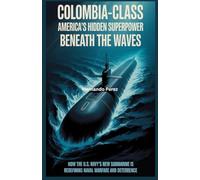 Colombia Class America’s Hidden Superpower Beneath the Waves: How the U.S. Navy’s New Submarine is Redefining Naval Warfare and Deterrence