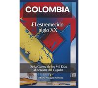 Colombia; el estremecido siglo XX.: De la Guerra de los Mil Días al desastre del Caguán