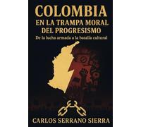 Colombia en la trampa moral del progresismo: De la lucha armada a la batalla cultural