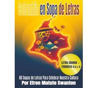 Colombia en Sopa de Letras: 60 Sopas de Letras para Celebrar Nuestra Cultura: Juego de sopas de letras para adultos y jóvenes con temas colombianos: ... historia, regiones, personajes y tradiciones