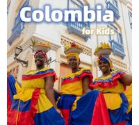Colombia for Kids: Fun Facts, Best Places and Amazing Photos (Countries of the World)