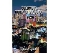 COLOMBIA GUIDA DI VIAGGIO 2026