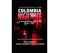 Colombia Nightlife (Author's Edition): The No-Bullshit Survival Manual For Men (Level 3 Nightlife Survival Series)