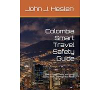 Colombia Smart Travel Safety Guide: How to Travel Safely, and Avoid Scams, Theft, and High-Risk Areas (AllSourceTravel.com - Smart Travel Safety Guides)