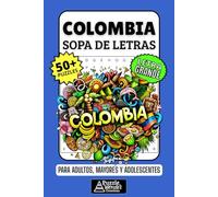 Colombia Sopa de Letras: 50+ Puzzles en Español, Busca Palabras con Letra Grande sobre Cultura, Café y Alegría, Pasatiempo Relajante para Colombianos, Adultos, Mayores y Adolescentes