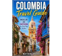 Colombia Travel Guide: Medellin and cartegena for first time visitors