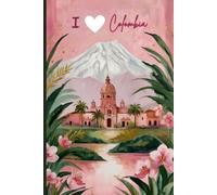 Colombia Travel Journal - I Love Colombia Notebook to Record Adventures in South America | Cute Souvenir Gift for Girls, Teens & Women | 120 Wide-Ruled Pages