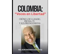 COLOMBIA: "VOCES EN LIBERTAD": Crónica de la Radio, Prensa, TV y sus Protagonistas
