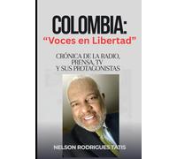COLOMBIA: "VOCES EN LIBERTAD": Crónica de la Radio, Prensa, TV y sus Protagonistas