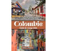 Colombie Guide de voyage 2026: Un voyage à travers des paysages luxuriants, des villes dynamiques et une culture intemporelle
