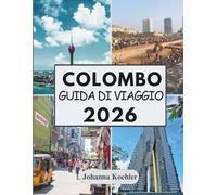 COLOMBO GUIDA DI VIAGGIO 2026: Dove Le Strade Coloniali Incontrano La Brezza Oceanica E Il Ritmo Urbano