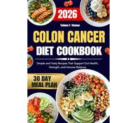Colon Cancer Diet Cookbook 2026: Simple and Tasty Recipes That Support Gut Health, Strength, and Immune Balance