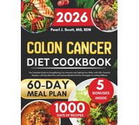 Colon Cancer Diet Cookbook 2026: The Ultimate Guide to Recovery, Featuring Anti-Inflammatory Recipes and a 60-Day Meal Plan for Gut Health, Easy ... Tasty Diet and Nutrition Cookbook Series)